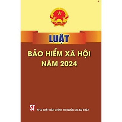 Sách - Luật Bảo Hiểm Xã Hội Năm 2024 - NXB Chính Trị Quốc Gia