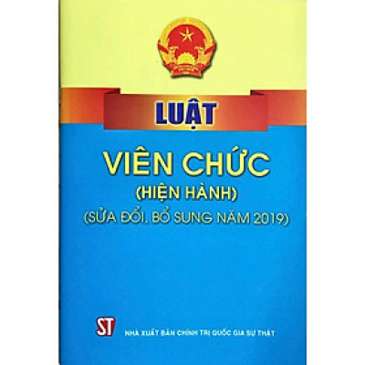 Sách - Luật Viên Chức (Hiện Hành) (Sửa Đổi, Bổ Sung Năm 2019) - NXB Chính Trị Quốc Gia