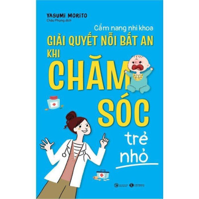 Sách - Cẩm Nang Nhi Khoa - Giải Quyết Nỗi Bất An Khi Chăm Sóc Trẻ Nhỏ - Thái Hà Books