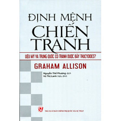 Định mệnh chiến tranh – Liệu mỹ và Trung Quốc có tránh được bẫy Thucydides?