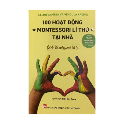 Sách - 100 Hoạt Động - Montessori Lí Thú Tại Nhà