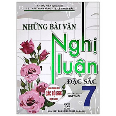 Sách - Những Bài Văn Nghị Luận Đặc Sắc Lớp 7 - Dùng Chung Cho Các Bộ SGK Hiện Hành - Hồng Ân