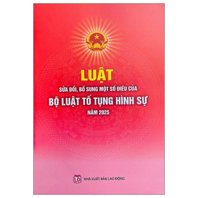 Sách - Luật Sửa Đổi, Bổ Sung Một Số Điều Của Bộ Luật Hình Sự Năm 2025