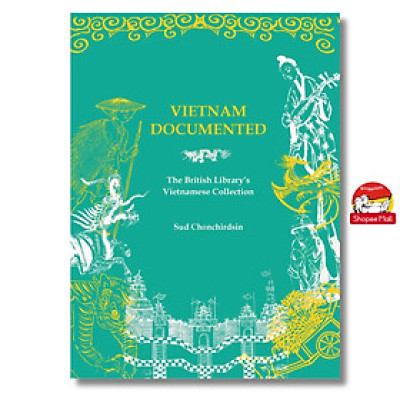 Sách - Vietnam Documented: The British Library’s Vietnamese Collection by Sud Chonchirdsin-Explore Vietnam’s rich literary and graphic design history/Thế Giới Publishers