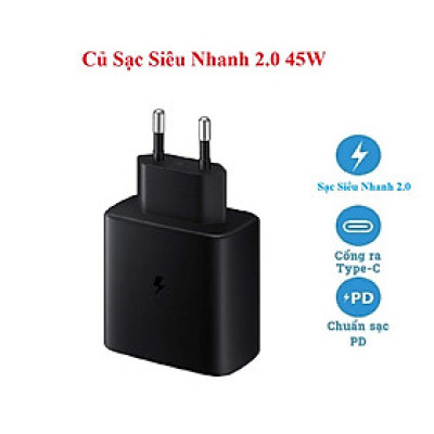 Bộ Sạc Siêu Nhanh 2.0 Type C 45W dành cho Samsung S20/S21/S22/S23/S24/S25 Ultra Note 10/20 Plus và các dòng điện thoại cổng C