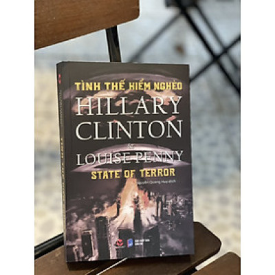 TÌNH THẾ HIỂM NGHÈO – Hillary Rodham Clinton và  Louise Penny – Nguyễn Quang Huy dịch – Bách Việt Books – NXB Dân Trí (bìa mềm)
