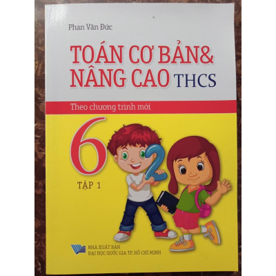 Sách - Toán Cơ Bản Và Nâng Cao THCS Lớp 6 - Tập 1 (Theo Chương Trình Mới)
