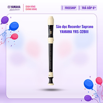Sáo dọc Recorder Soprano YAMAHA YRS-32BIII kèm túi đựng, dụng cụ vệ sinh, kem bôi khớp nối - Nốt thổi Baroque, tiêu chuẩn giáo dục quốc tế