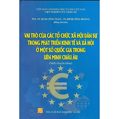 Vai trò của các tổ chức xã hội dân sự trong phát triển kinh tế và xã hội ở một số quốc gia trong liên minh châu Âu (sách chuyên khảo)