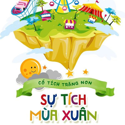 Cổ Tích Trăng Non - Sự Tích Mùa Xuân