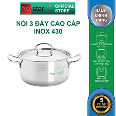 Nồi inox 3 đáy sandwich inox 430 FiveStar Standard bếp từ nắp inox tặng 2 vá canh