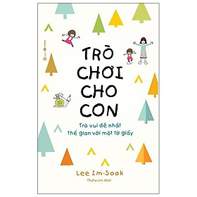 Trò Chơi Cho Con: Trò Vui Dễ Nhất Thế Gian Với Một Tờ Giấy