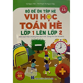 Sách - Bộ đề ôn tập hè vui học Toán hè lớp 1 lên lớp 2 ( biên soạn theo chương trình sách mới - dùng cho các bộ sách )