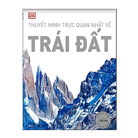 DK Trái Đất - Thuyết Minh Trực Quan Nhất Về Trái Đất