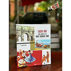 LỊCH SỬ CÁC NƯỚC VEN ĐỊA TRUNG HẢI - Globerama - Nguyễn Thị Thu Hà dịch -  MaiHaBooks