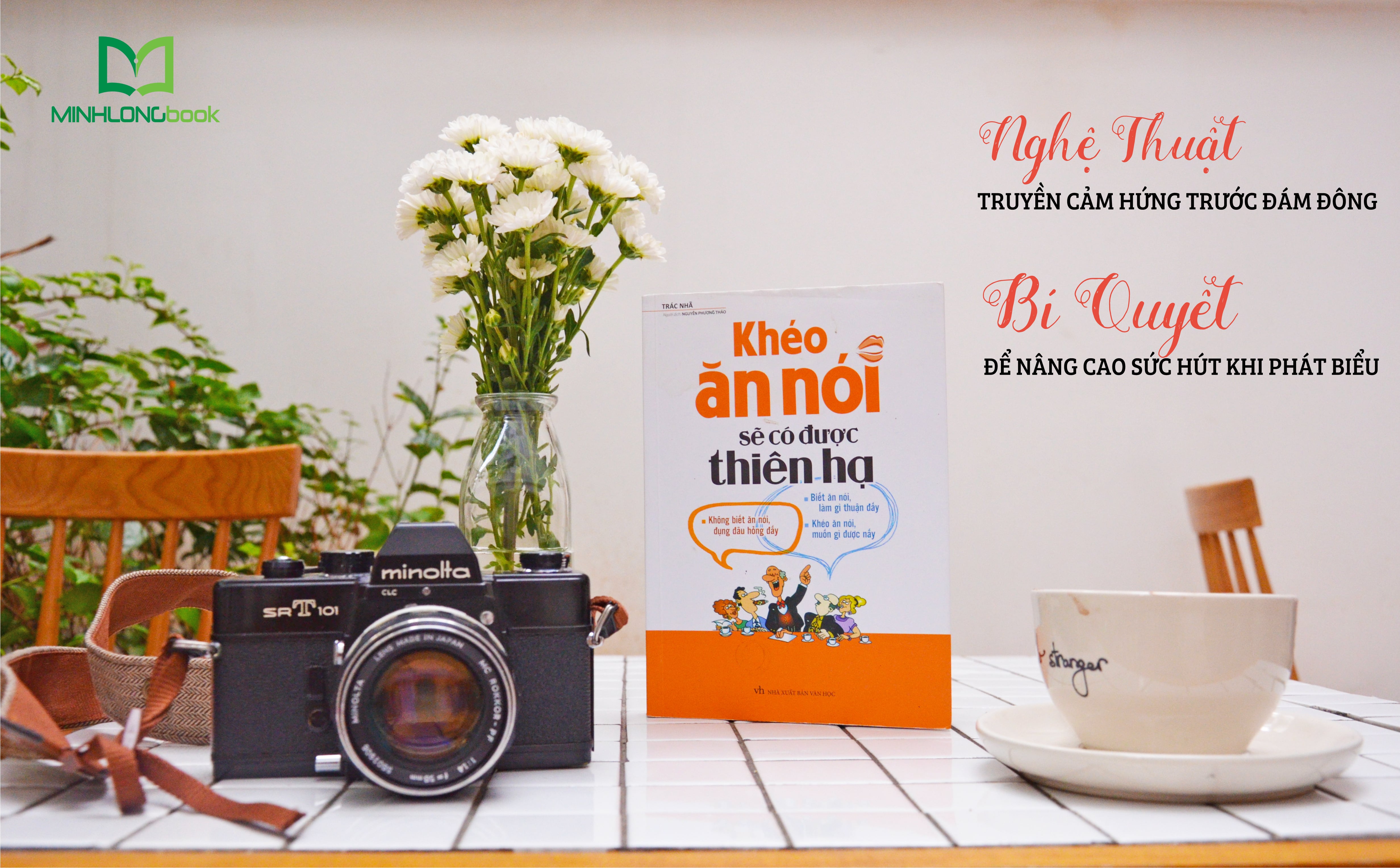 Khéo Ăn Nói Sẽ Có Được Thiên Hạ ( Tái Bản )