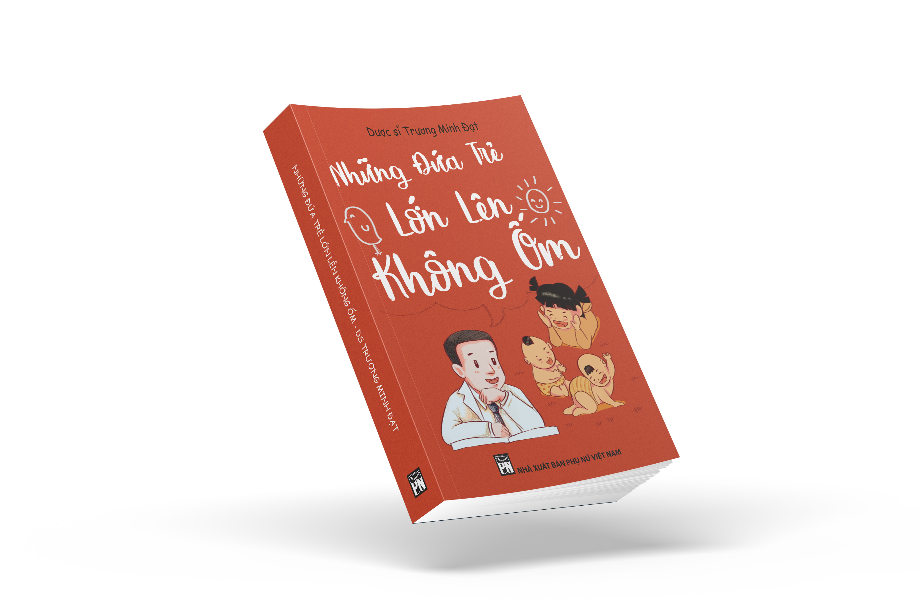 Sách " Những đứa trẻ lớn lên không ốm" - Dược Sĩ Trương Minh Đạt