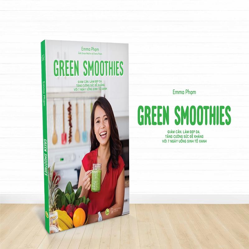 Green Smoothies - Giảm Cân, Làm Đẹp Da, Tăng Cường Sức Đề Kháng Với 7 Ngày Uống Sinh Tố Xanh