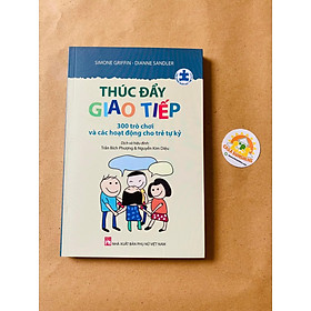 Thúc đẩy giao tiếp - 300 Trò chơi và các hoạt động cho trẻ tự kỷ