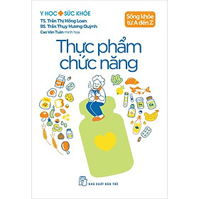 Sống Khỏe Từ A Đến Z - Thực Phẩm Chức Năng