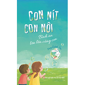 Con Nít Con Nôi – Bình An Lớn Lên Cùng Con