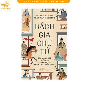 Sách - Bách gia chư tử: Các môn phái triết học dưới thời Xuân Thu Chiến Quốc (Nhã Nam HCM)
