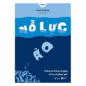 Nổ Lực Ảo - Không sợ không cố gắng, chỉ sợ cố gắng “giả”