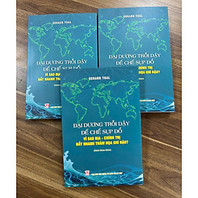 Đại Dương trỗi dậy đế chế sụp đổ. Vì sao địa - Chính trị đẩy nhanh thảm họa khí hậu? - bản in 2025