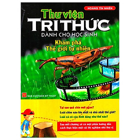 Thư Viện Tri Thức Dành Cho Học Sinh - Khám Phá Thế Giới Tự Nhiên - Bản Quyền