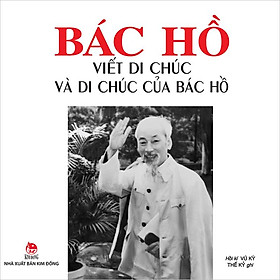 Kim Đồng - Bác Hồ viết di chúc và di chúc của Bác Hồ