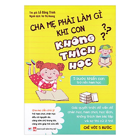 Cha Mẹ Phải Làm Gì Khi Con Không Thích Học - 5 Bước Khiến Con Nên Ham Học: Con Gái