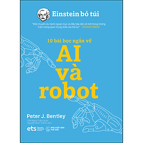 Einstein Bỏ Túi: 10 Bài Học Ngắn Về - AI Và Robot