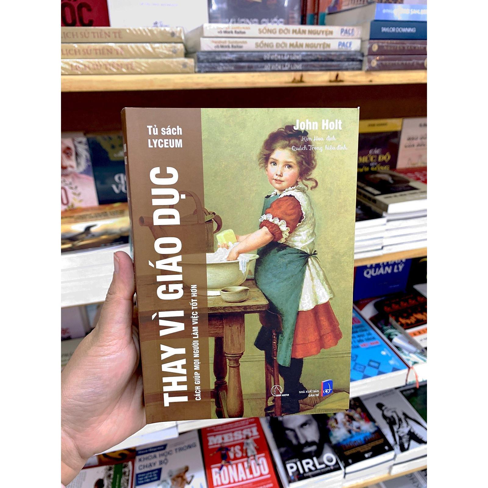 Sách - Thay Vì Giáo Dục - John Holt - Book Hunter