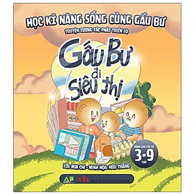 Gấu Bư Đi Siêu Thị - Học Kĩ Năng Sống Cùng Gấu Bự - Truyện Tương Tác Phát Triển EQ (Dành Cho Trẻ Từ 3-9 Tuổi)