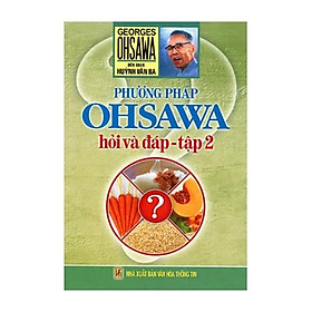  Phương Pháp Ohsawa Hỏi Và Đáp Tập 2 (Tái Bản)