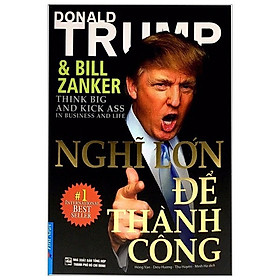 Sách - Sách Donald Trump: Nghĩ Lớn Để Thành Công ( Tư duy làm giàu từ Vị tổng thống 2024)