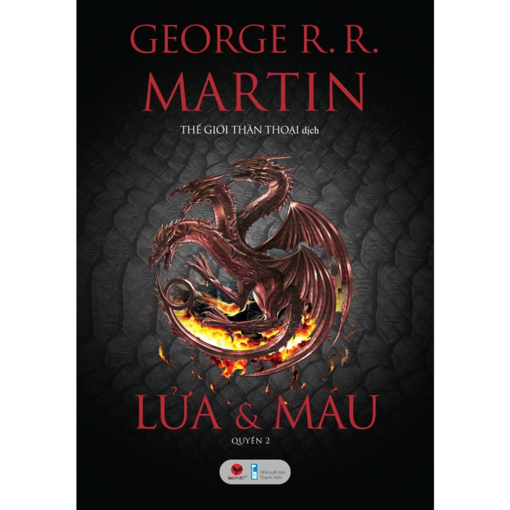 Lửa Và Máu ( Tập 1 + 2 ) - George R.R Martin - Bản Quyền