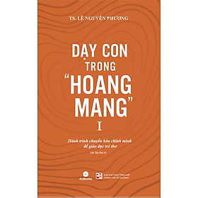 Dạy con trong hoang mang - Tái bản 2024