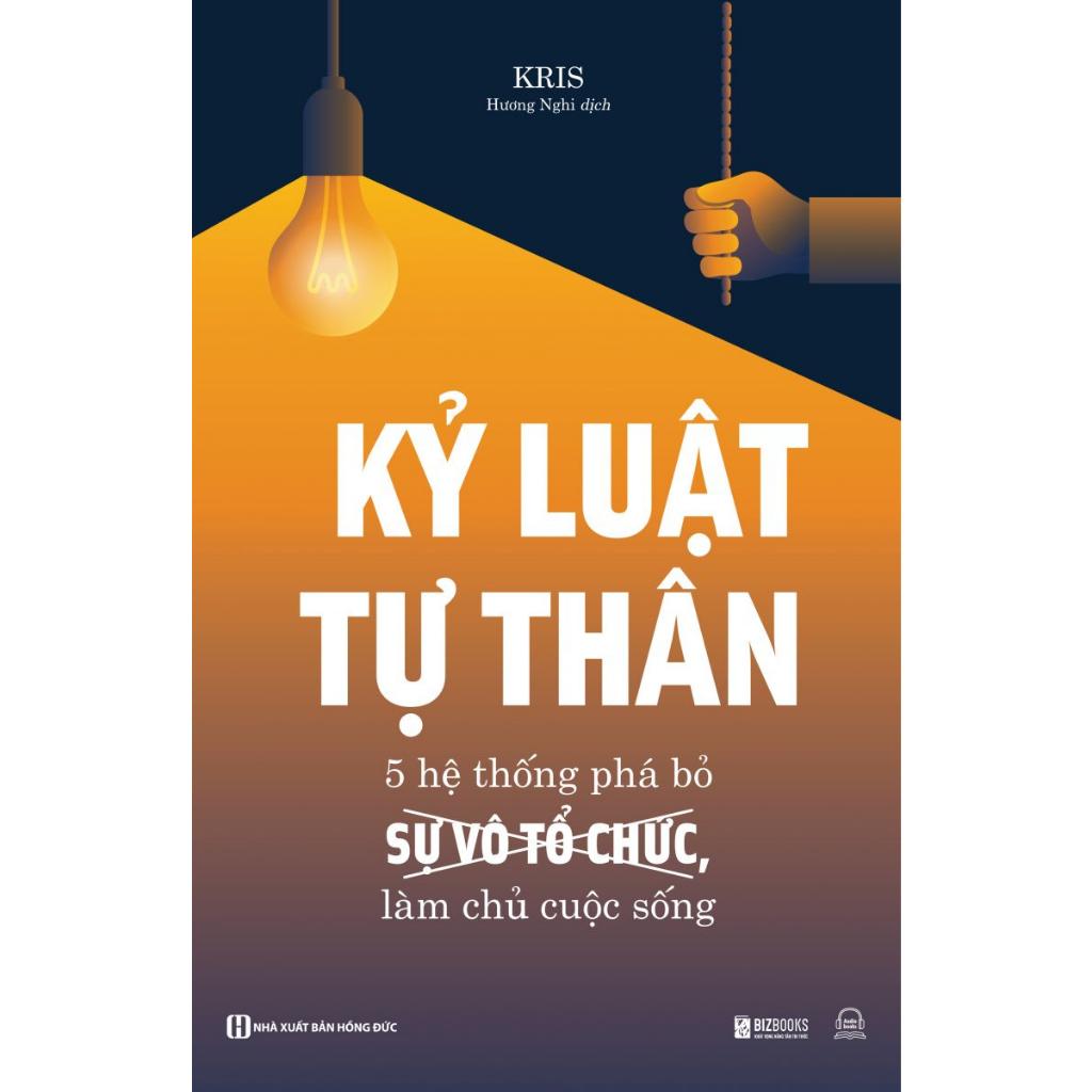 Sách - Kỷ Luật Tự Thân : 5 Hệ Thống Phá Bỏ Sự Vô Tổ Chức, Làm Chủ Cuộc Sống