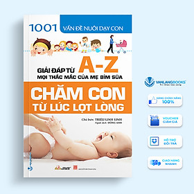 Chăm Con Từ Lúc Lọt Lòng (1001 Vấn Đề Nuôi Dạy Con)