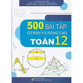 Sách - 500 Bài tập cơ bản và nâng cao Toán 12