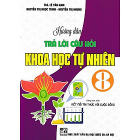 Sách - Hướng Dẫn Trả Lời Câu Hỏi Khoa Học Tự Nhiên 8 - Bám Sát SGK Kết Nối Tri Thức Với Cuộc Sống - Hồng Ân