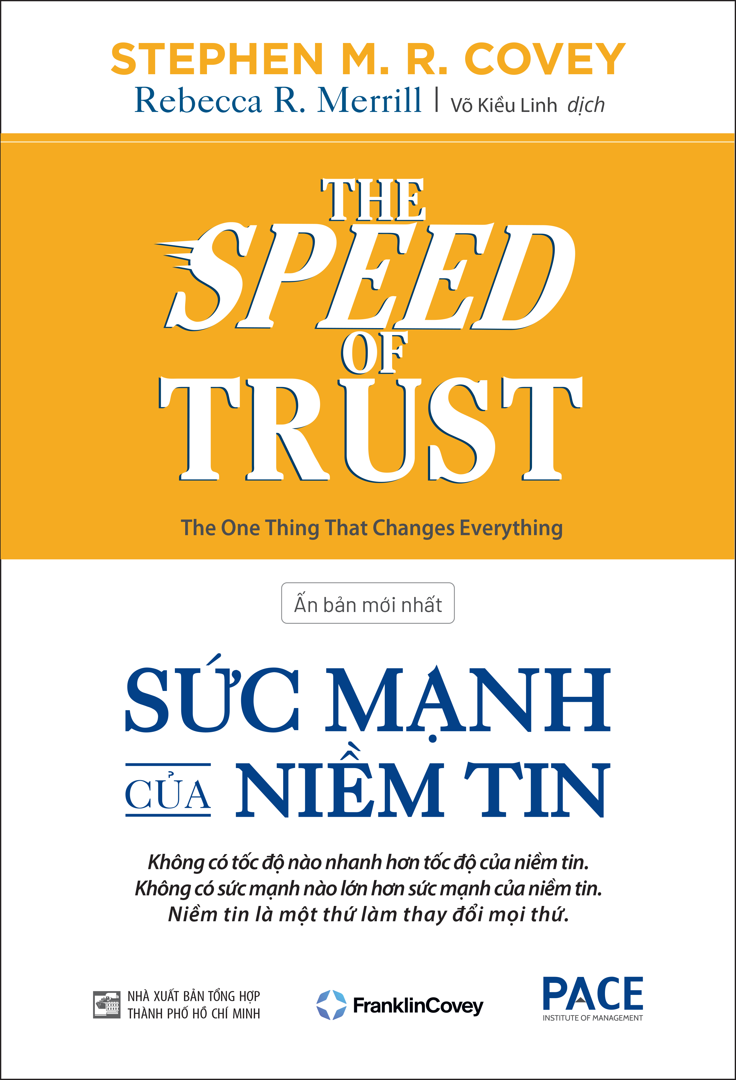 SỨC MẠNH CỦA NIỀM TIN - THE SPEED OF TRUST - Không có tốc độ nào nhanh hơn tốc độ của niềm tin. Không có sức mạnh nào lớn hơn sức mạnh của niềm tin. Niềm tin là một thứ làm thay đổi mọi thứ - Stephen M. R. Covey - Rebecca R. Merrill - Pace Book