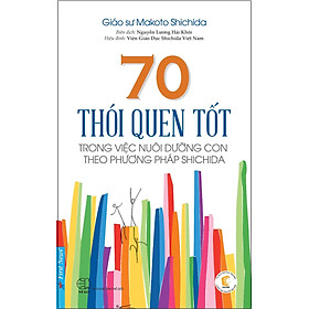 70 Thói Quen Tốt Trong Việc Nuôi Dưỡng Con Theo Phương Pháp Shichida