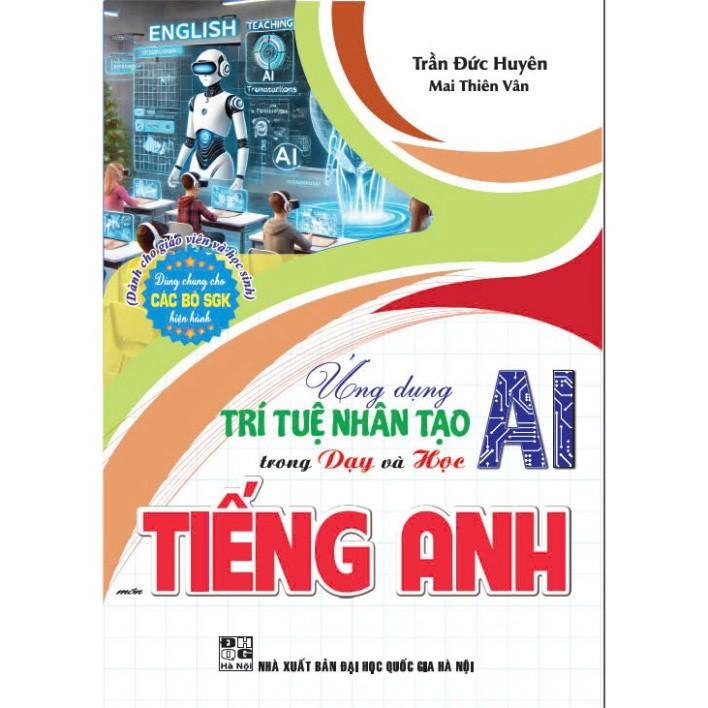 Sách Ứng dụng trí tuệ nhân tạo AI trong dạy và học (Dành cho giáo viên và học sinh) - HA