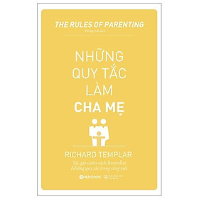 Những Quy Tắc Làm Cha Mẹ (Tái Bản 2019)