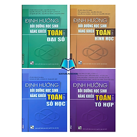 Sách - Combo 4 cuốn Định hướng Bồi dưỡng Học sinh Năng khiếu Toán - (Đại số - Hình học - Số học - Tổ hợp)