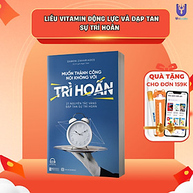 Sách - Muốn thành công, nói không với trì hoãn - 21 nguyên tắc vàng đập tan sự trì hoãn