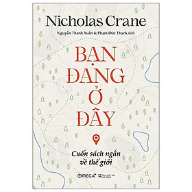 Bạn Đang Ở Đây: Cuốn Sách Ngắn Về Thế Giới