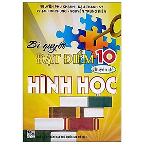 Sách - Bí Quyết Đạt Điểm Lớp 10 Môn Toán Chuyên Đề Hình Học - Hồng Ân